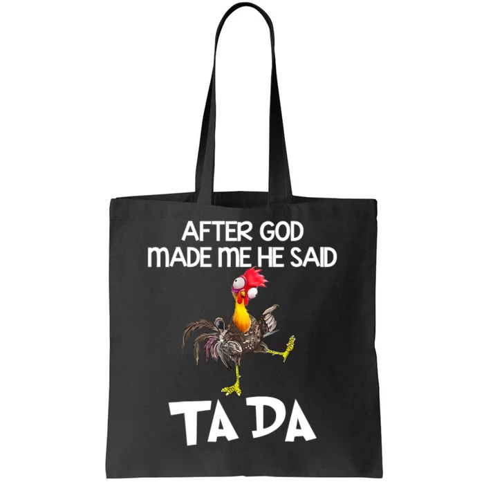 After God Made Me He Said Ta Da Chicken Funny Tote Bag