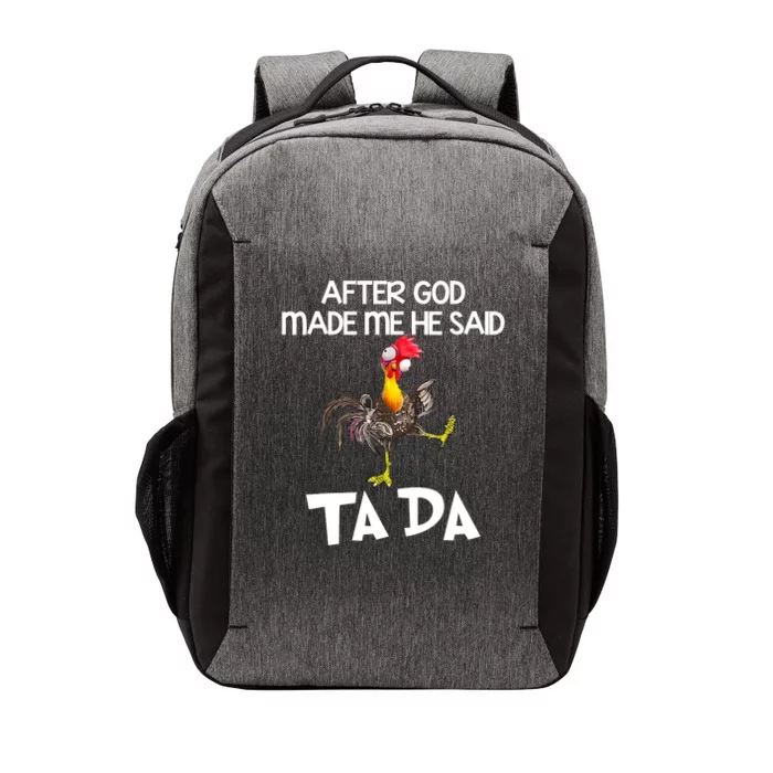 After God Made Me He Said Ta Da Chicken Funny Vector Backpack