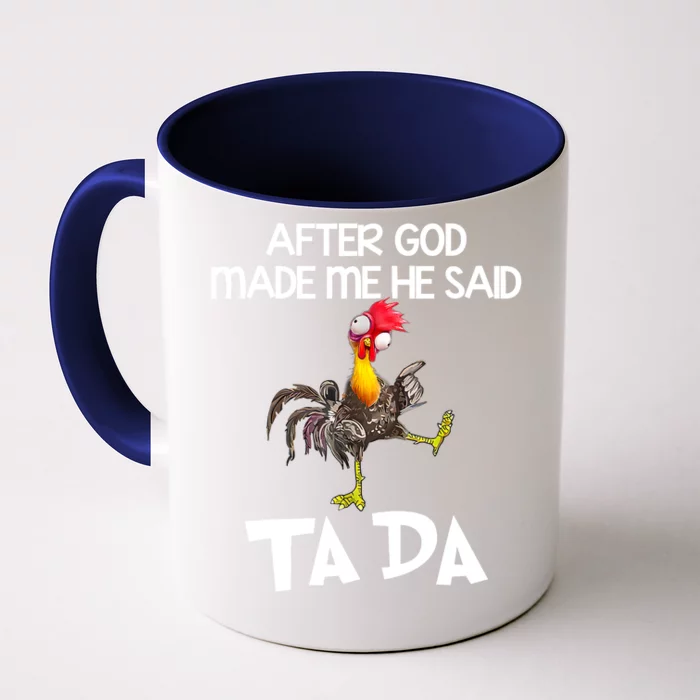 After God Made Me He Said Ta Da Chicken Funny Front & Back Coffee Mug