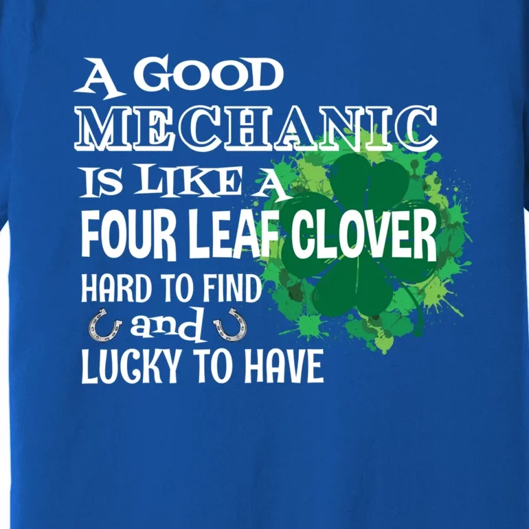 A Good Mechanic Is Like A Four Leaf Clover St Patricks Day Funny Gift Premium T-Shirt