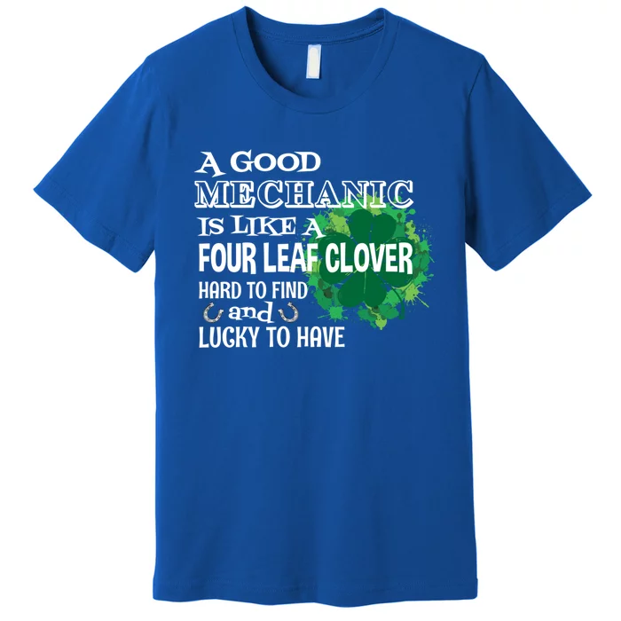 A Good Mechanic Is Like A Four Leaf Clover St Patricks Day Funny Gift Premium T-Shirt