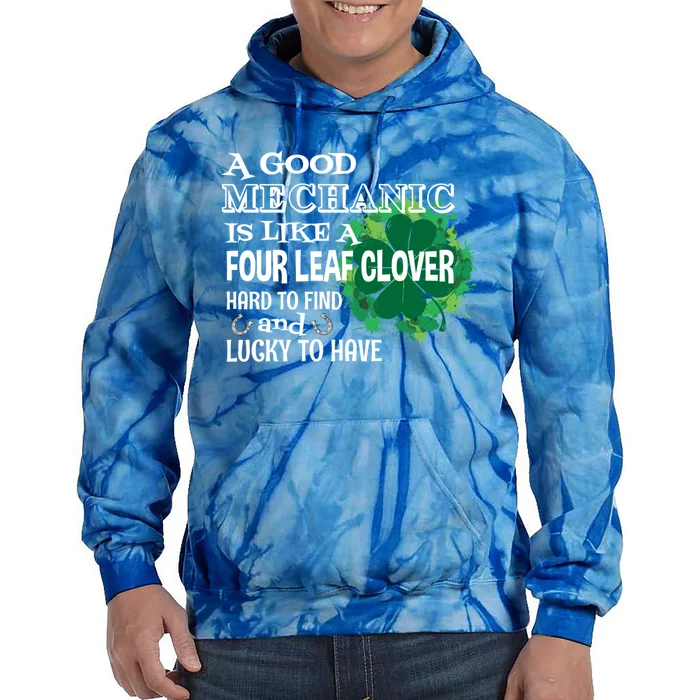 A Good Mechanic Is Like A Four Leaf Clover St Patricks Day Funny Gift Tie Dye Hoodie