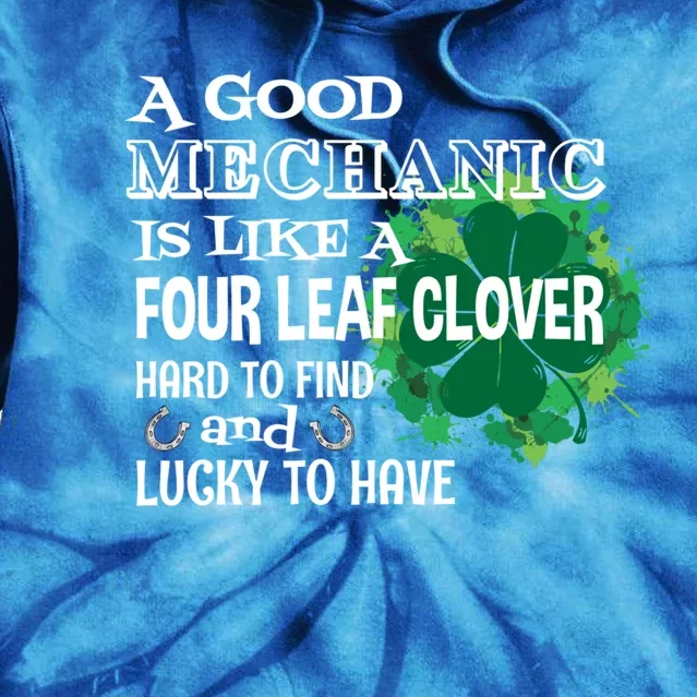 A Good Mechanic Is Like A Four Leaf Clover St Patricks Day Funny Gift Tie Dye Hoodie