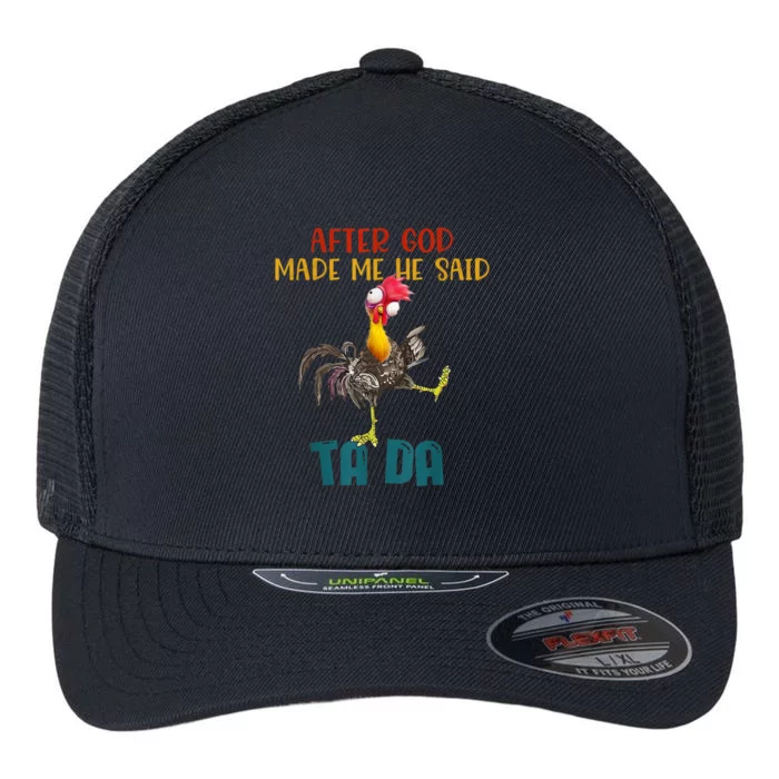 After God Made Me He Said Ta Da Funny Chicken Rooster Flexfit Unipanel Trucker Cap