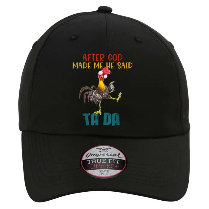 After God Made Me He Said Ta Da Funny Chicken Rooster The Original Performance Cap