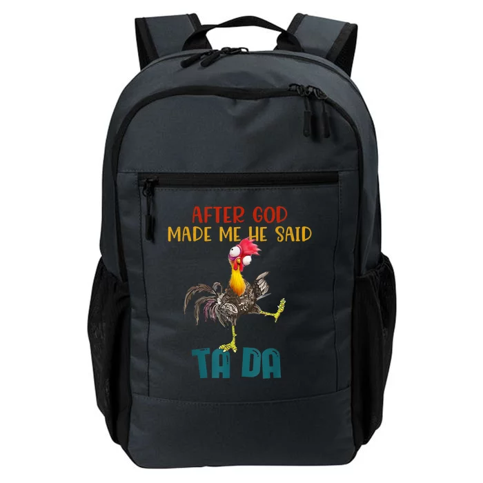 After God Made Me He Said Ta Da Funny Chicken Rooster Daily Commute Backpack