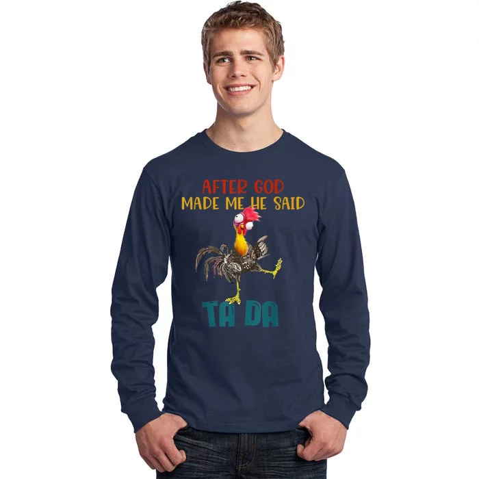 After God Made Me He Said Ta Da Funny Chicken Rooster Tall Long Sleeve T-Shirt