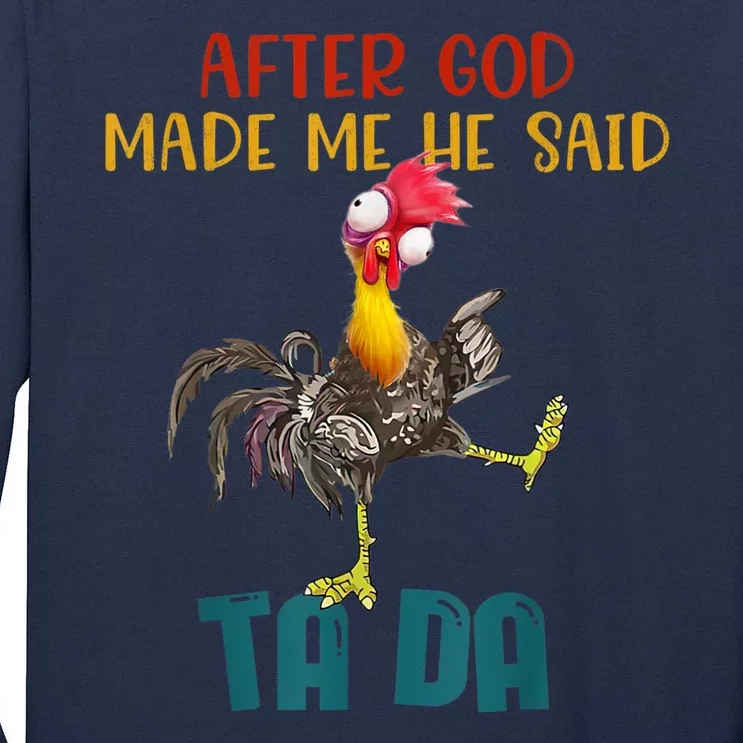 After God Made Me He Said Ta Da Funny Chicken Rooster Tall Long Sleeve T-Shirt