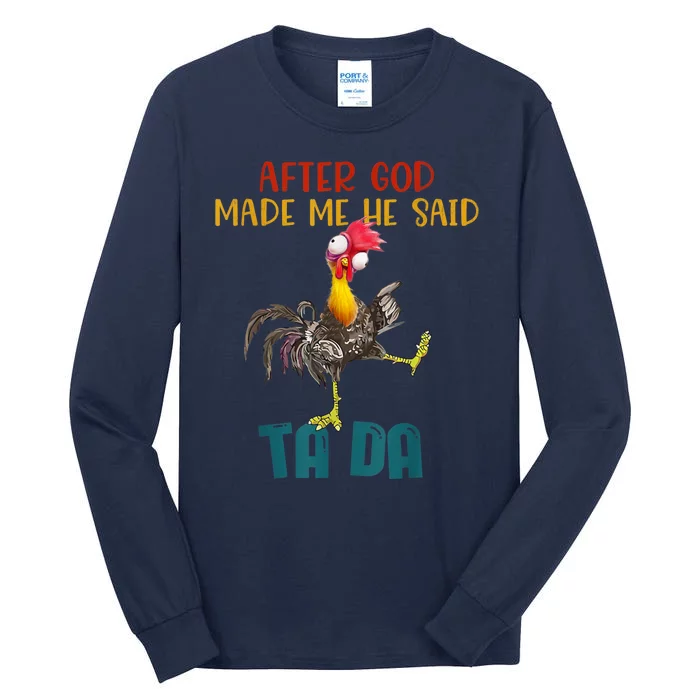 After God Made Me He Said Ta Da Funny Chicken Rooster Tall Long Sleeve T-Shirt