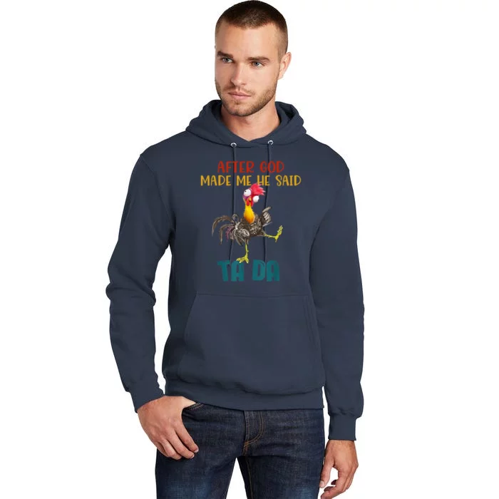 After God Made Me He Said Ta Da Funny Chicken Rooster Tall Hoodie