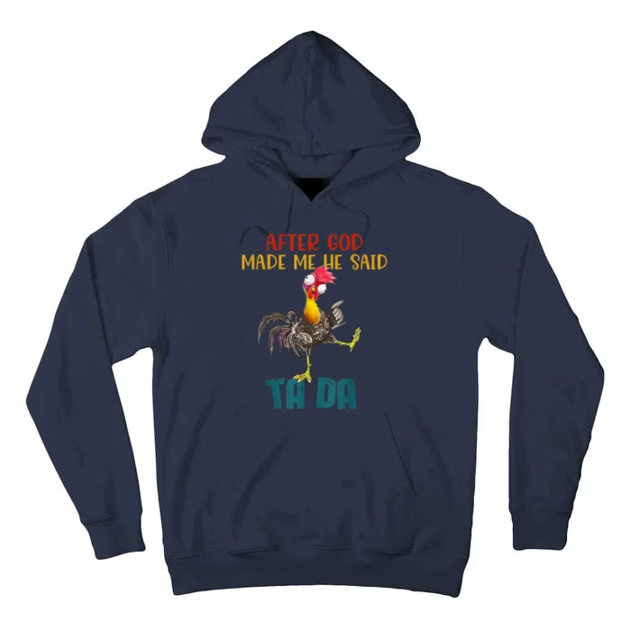 After God Made Me He Said Ta Da Funny Chicken Rooster Tall Hoodie