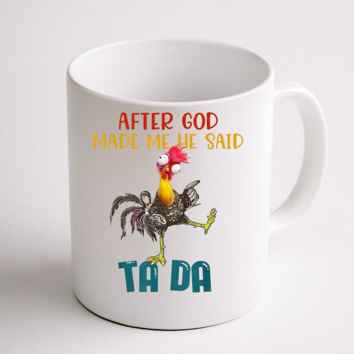 After God Made Me He Said Ta Da Funny Chicken Rooster Front & Back Coffee Mug