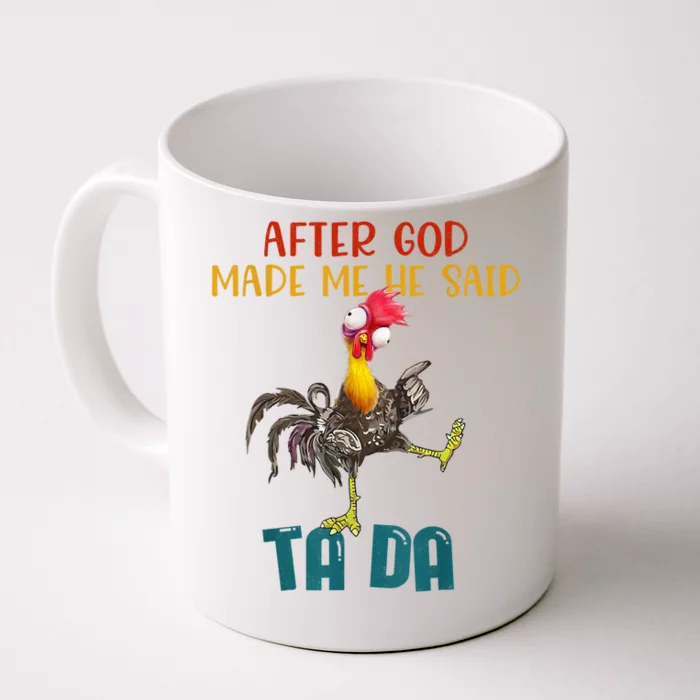 After God Made Me He Said Ta Da Funny Chicken Rooster Front & Back Coffee Mug