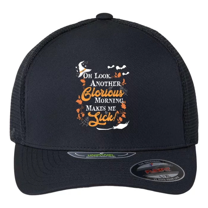 Another Glorious Morning Makes Me Sick Halloween Funny Gift Cool Gift Flexfit Unipanel Trucker Cap