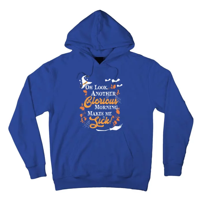 Another Glorious Morning Makes Me Sick Halloween Funny Gift Cool Gift Tall Hoodie