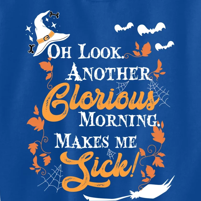 Another Glorious Morning Makes Me Sick Halloween Funny Gift Cool Gift Kids Sweatshirt