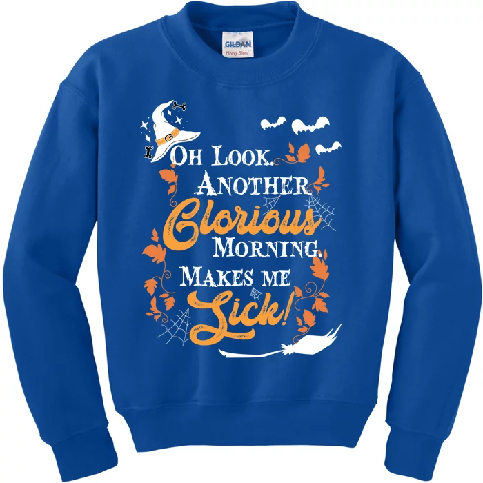 Another Glorious Morning Makes Me Sick Halloween Funny Gift Cool Gift Kids Sweatshirt