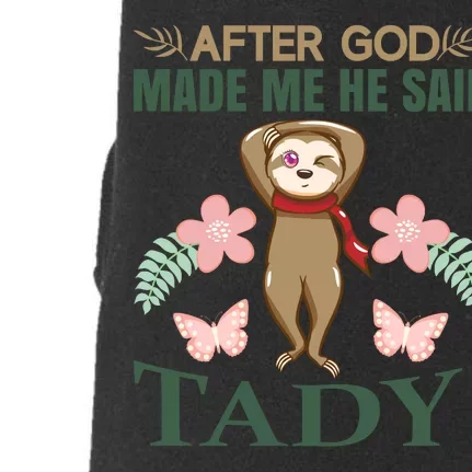 After God Made Me He Said Tady Doggie 3-End Fleece Hoodie