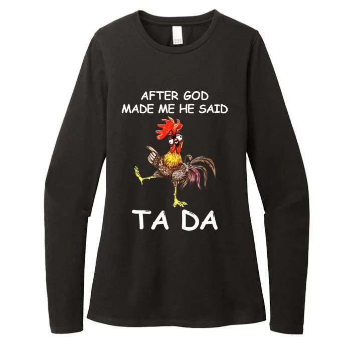 After God Made Me He Said Ta Da Chicken Funny Womens CVC Long Sleeve Shirt