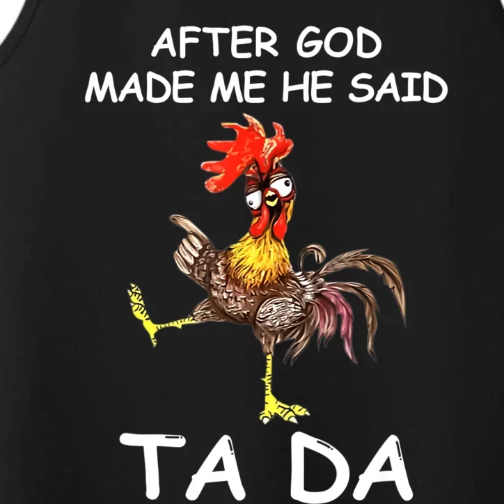 After God Made Me He Said Ta Da Chicken Funny Performance Tank