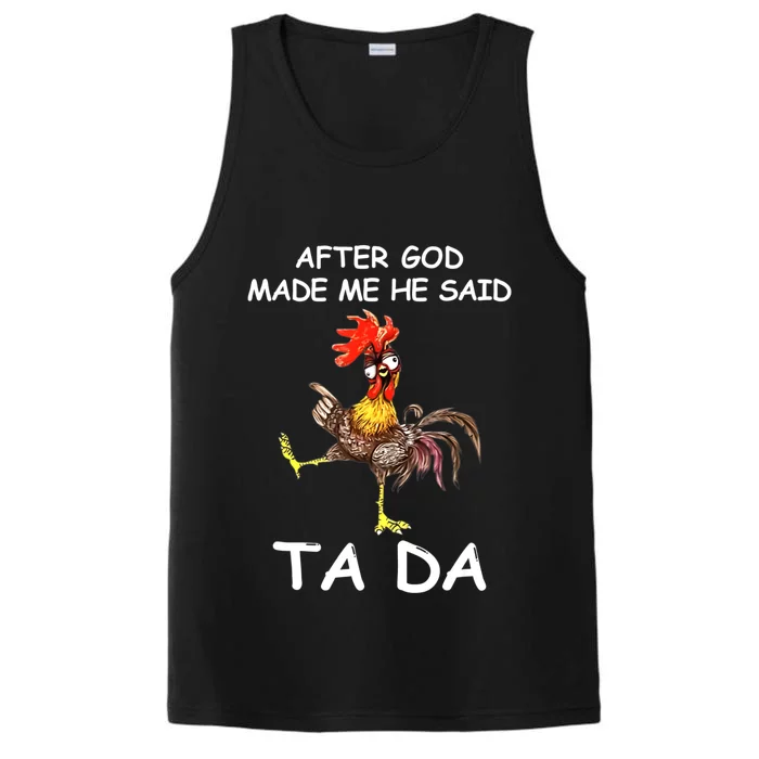 After God Made Me He Said Ta Da Chicken Funny Performance Tank