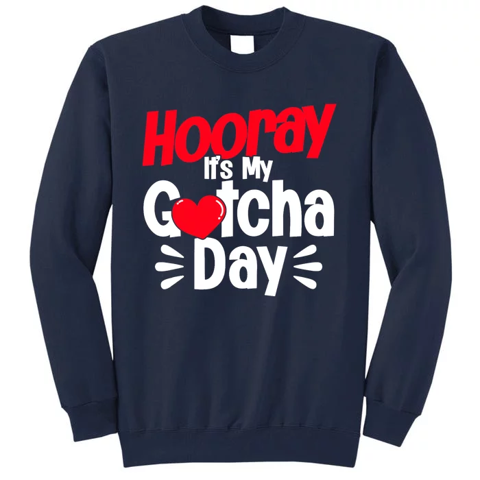 Adopt Gotcha My Gotcha Day Adoption Day Tall Sweatshirt