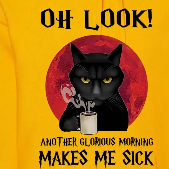 Another Glorious Morning Makes Me Sick Black Cat Cute Gift Premium Hoodie