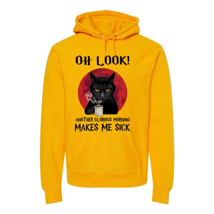 Another Glorious Morning Makes Me Sick Black Cat Cute Gift Premium Hoodie