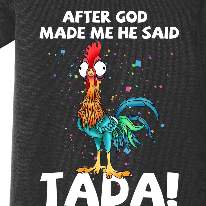 After God Made Me He Said Ta Da Funny Chicken Baby Bodysuit