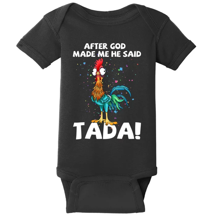 After God Made Me He Said Ta Da Funny Chicken Baby Bodysuit