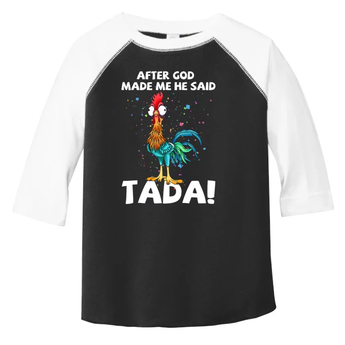 After God Made Me He Said Ta Da Funny Chicken Toddler Fine Jersey T-Shirt