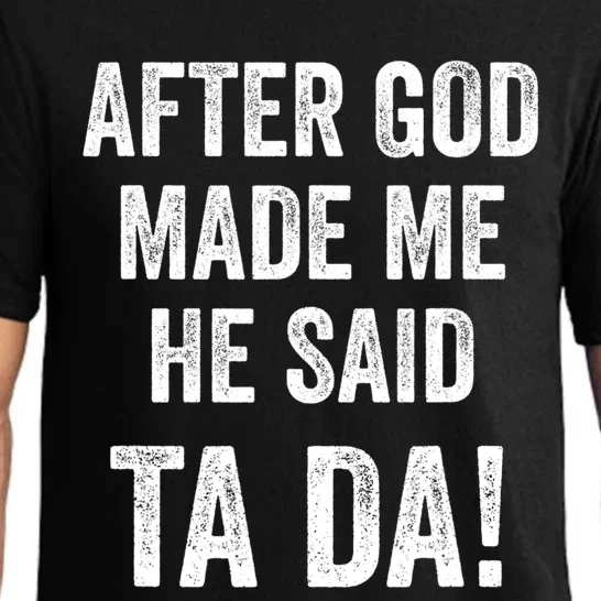 After God Made Me He Said Ta Da Funny Christian Humor Pajama Set