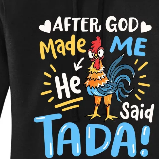 After God made Me He Said Ta Da Funny Chicken Women's Pullover Hoodie