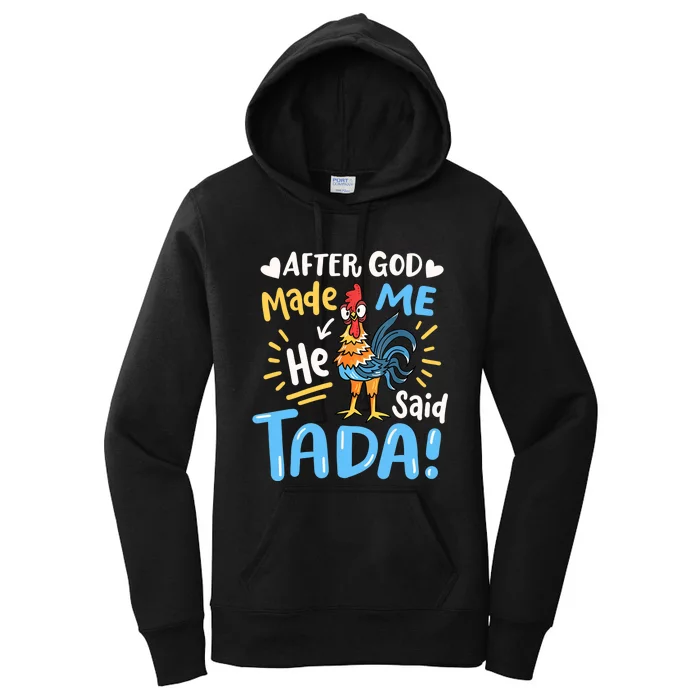 After God made Me He Said Ta Da Funny Chicken Women's Pullover Hoodie