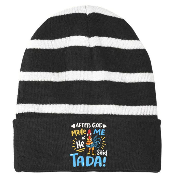 After God made Me He Said Ta Da Funny Chicken Striped Beanie with Solid Band