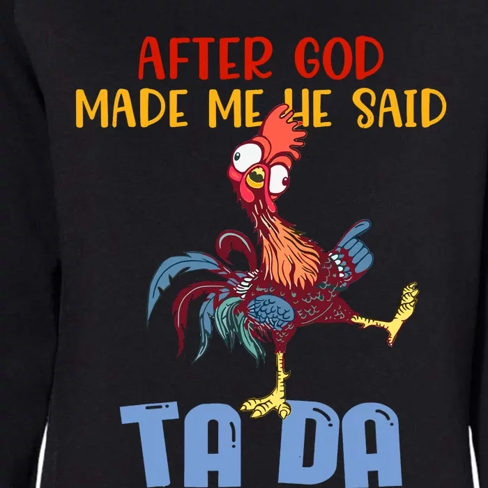 After God Made Me He Said Tada Funny Chicken Outfits Womens California Wash Sweatshirt