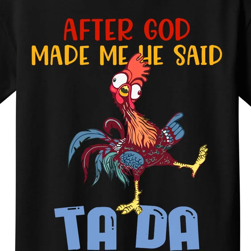 After God Made Me He Said Tada Funny Chicken Outfits Kids T-Shirt