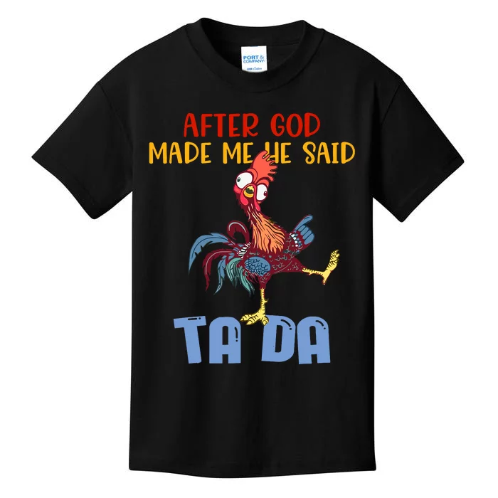 After God Made Me He Said Tada Funny Chicken Outfits Kids T-Shirt