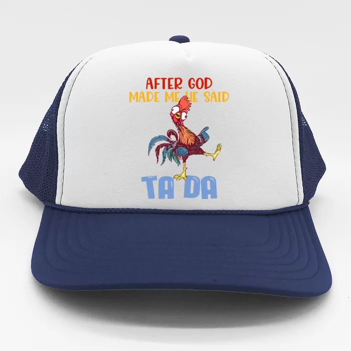 After God Made Me He Said Tada Funny Chicken Outfits Trucker Hat