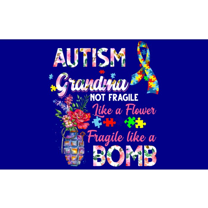 Autism Grandma Not Fragile Like A Flower Fragile Like A Bomb Gift Bumper Sticker