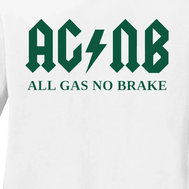 All Gas No Brake Zach Agbn New York Inspirational Quote Ladies Long Sleeve Shirt