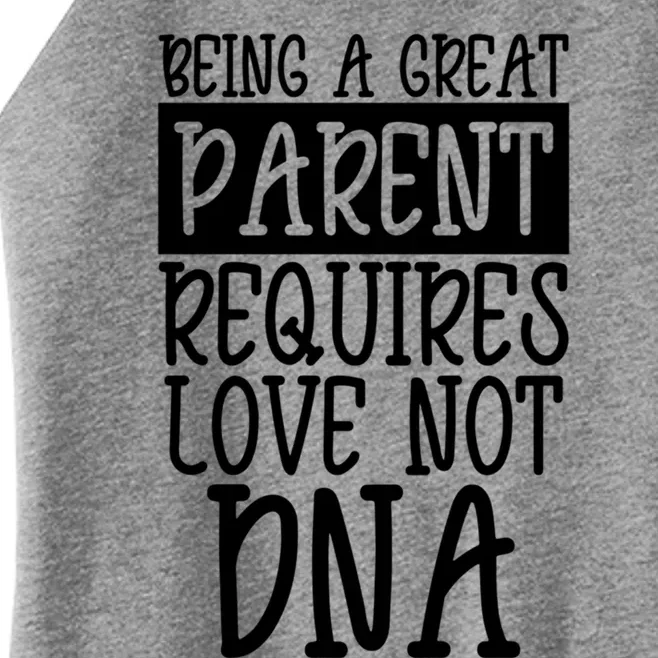 A Great Parent Requires Love Not Dna Happy Fathers Day Tee Funny Gift Women’s Perfect Tri Rocker Tank