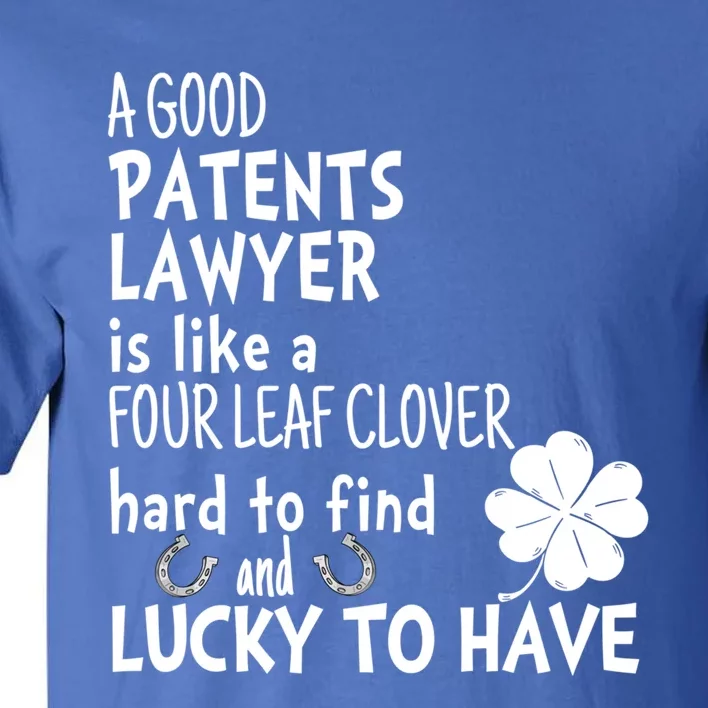 A Good Patents Lawyer Is Like A 4 Leaf Clover St Patricks Gift Tall T-Shirt