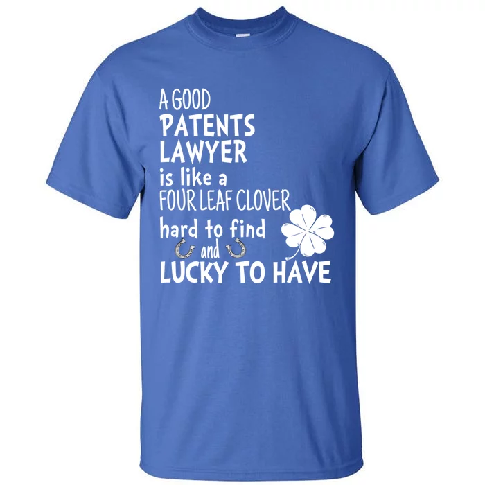 A Good Patents Lawyer Is Like A 4 Leaf Clover St Patricks Gift Tall T-Shirt