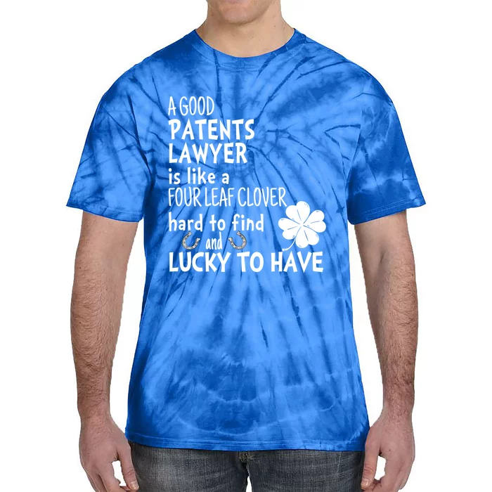 A Good Patents Lawyer Is Like A 4 Leaf Clover St Patricks Gift Tie-Dye T-Shirt