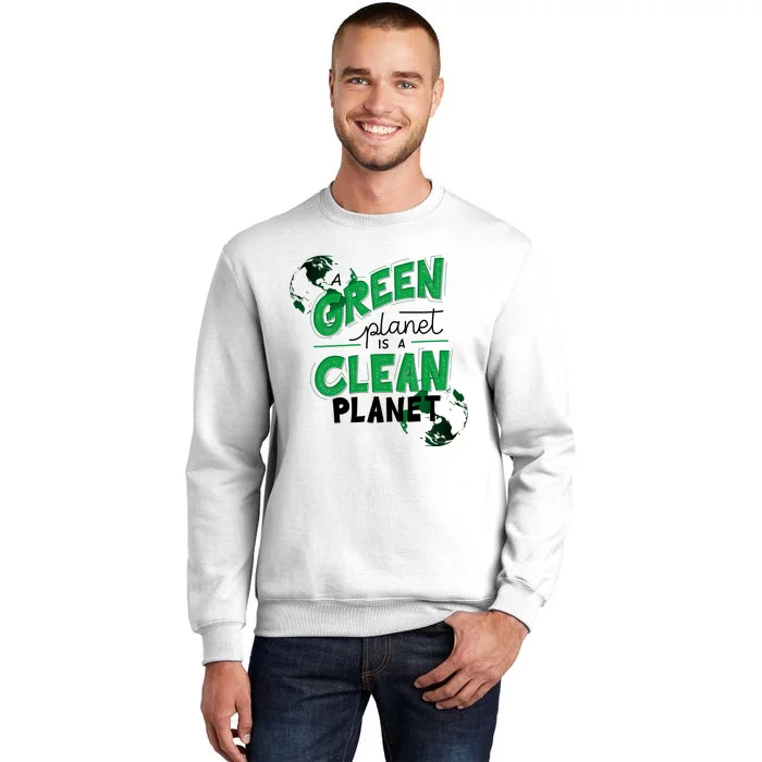 A Green Planet Is A Clean Planet Sweatshirt