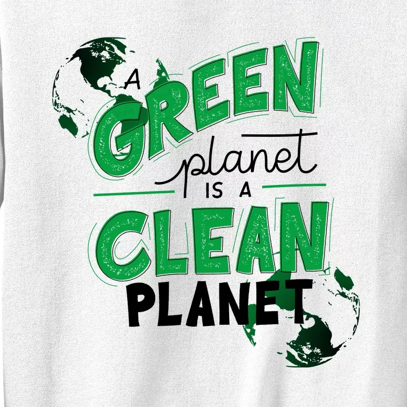 A Green Planet Is A Clean Planet Sweatshirt