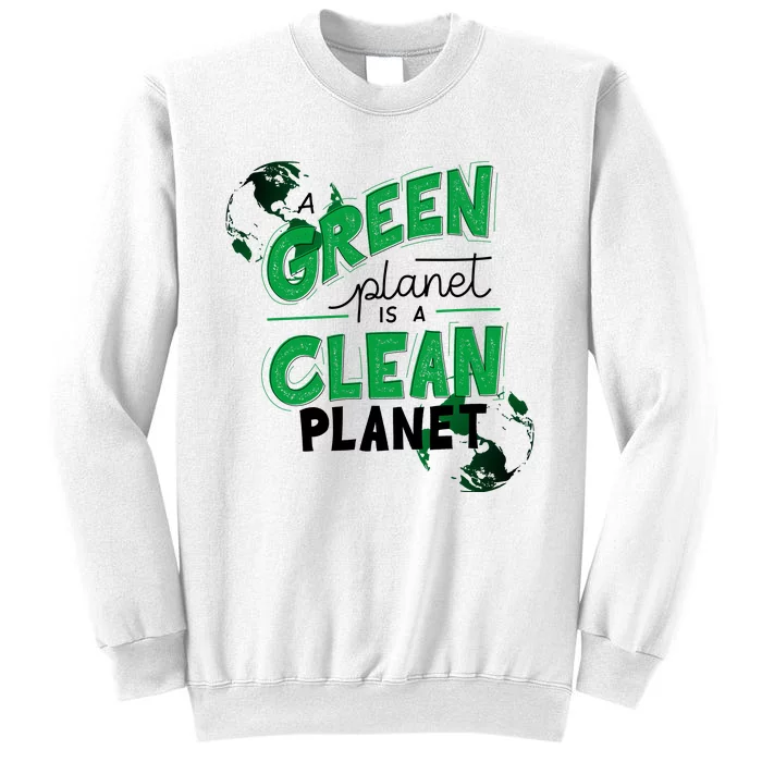 A Green Planet Is A Clean Planet Sweatshirt