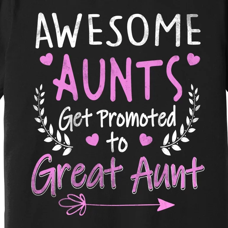 Aunts Get Promoted To Great Aunt Cute Premium T-Shirt