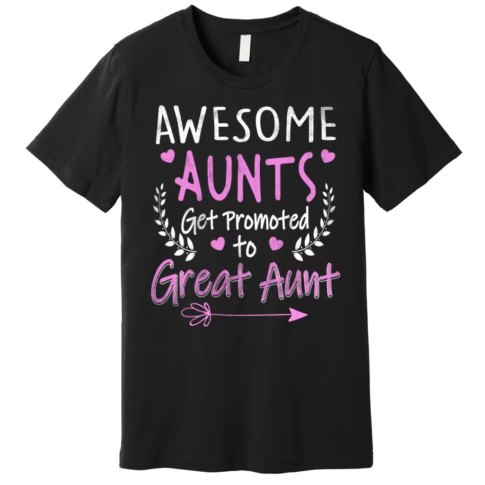 Aunts Get Promoted To Great Aunt Cute Premium T-Shirt